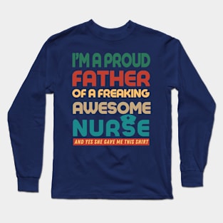 Proud Father of Awesome Nurse-Funny Father's Day Long Sleeve T-Shirt